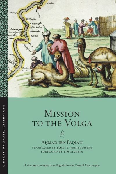 Cover for Ahmad ibn Fadlan · Mission to the Volga - Library of Arabic Literature (Taschenbuch) (2017)