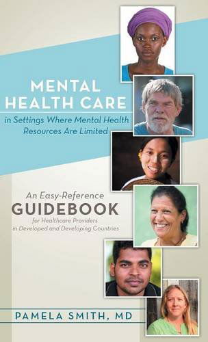 Cover for Pamela Smith Md · Mental Health Care in Settings Where Mental Health Resources Are Limited: an Easy-reference Guidebook for Healthcare Providers in Developed and Develo (Hardcover Book) (2014)