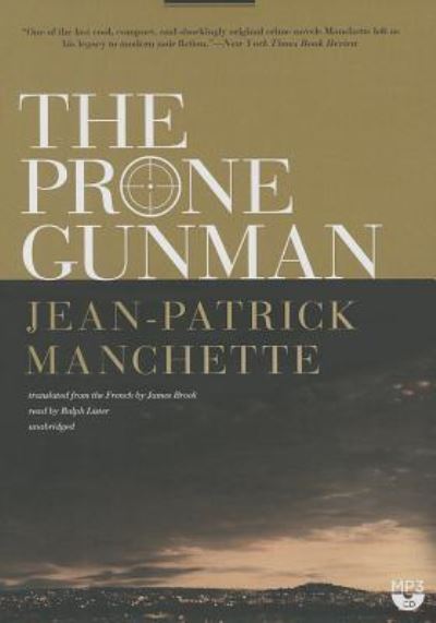 The Prone Gunman - Jean-Patrick Manchette - Muzyka - Blackstone Audiobooks - 9781483001890 - 6 maja 2014