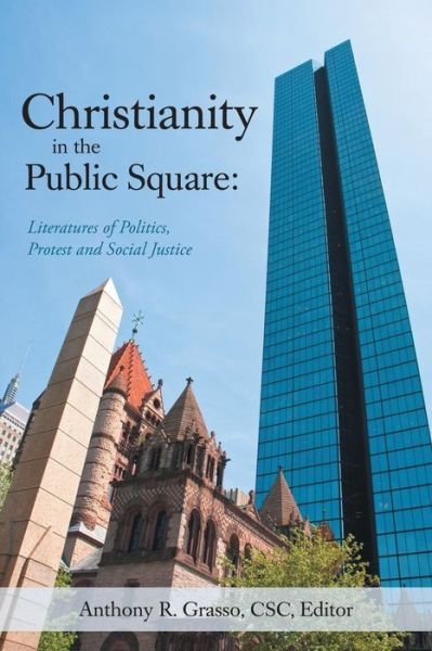 Cover for Csc, Editor, Anthony R. Grasso · Christianity in the Public Square: Literatures of Politics, Protest and Social Justice (Taschenbuch) (2014)