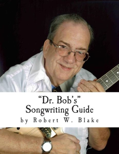 Cover for Robert Blake · Dr. Bob's Songwriting Guide (Paperback Book) (2009)