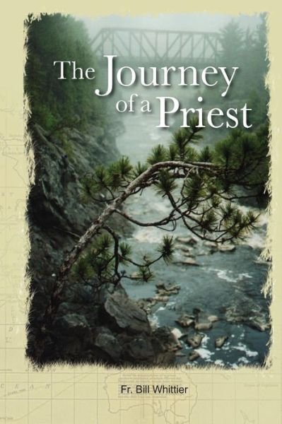 Cover for Fr Bill Whittier · The Journey of a Priest,: to Find Himself, His God and His Own Wisdom (Paperback Bog) (2013)