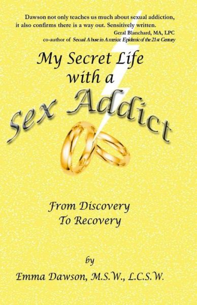 My Secret Life with a Sex Addict: from Discovery to Recovery - Emma Dawson - Boeken - Createspace - 9781494876890 - 5 maart 2004