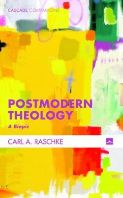 Cover for Carl A. Raschke · Postmodern Theology (Hardcover Book) (2017)