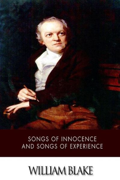 Songs of Innocence and Songs of Experience - William Blake - Books - Createspace - 9781499392890 - May 20, 2014