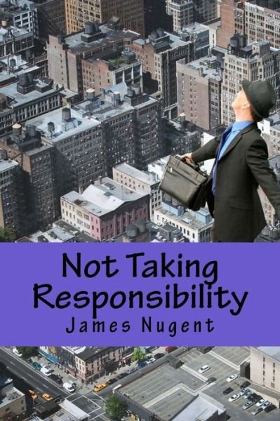 Cover for James Nugent · Not Taking Responsibility (Paperback Book) (2014)