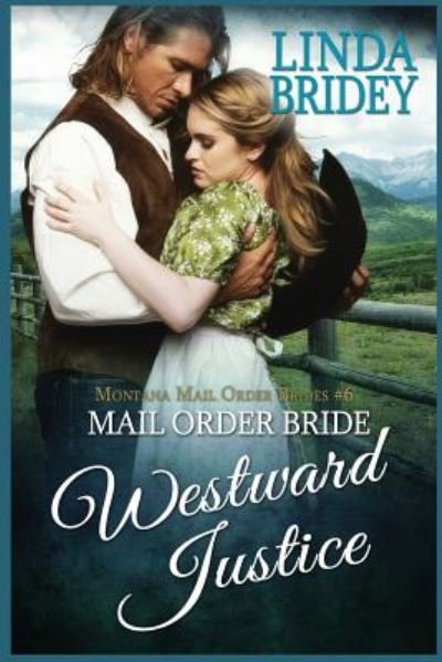 Cover for Linda Bridey · Mail Order Bride: Westward Justice: a Clean Historical Mail Order Bride Romance Novel (Paperback Bog) (2014)
