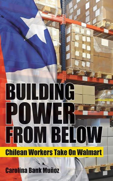 Cover for Carolina Bank Munoz · Building Power from Below: Chilean Workers Take On Walmart (Paperback Bog) (2017)