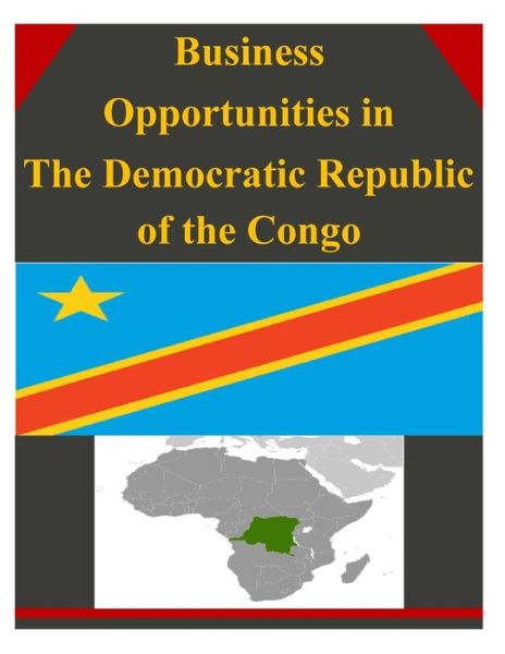 Cover for U.s. Department of Commerce · Business Opportunities in the Democratic Republic of the Congo (Paperback Book) (2014)