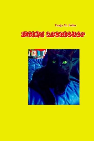 Cover for T Tanja M Feiler F · Kittys Abenteuer: Kinderbuch (Paperback Bog) (2014)
