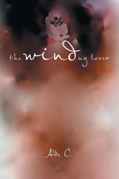 Cover for Ade C · The Wind My Lover (Pocketbok) (2015)