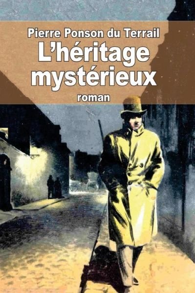 Cover for Pierre Alexis Ponson Du Terrail · L'heritage Mysterieux (Paperback Book) (2014)