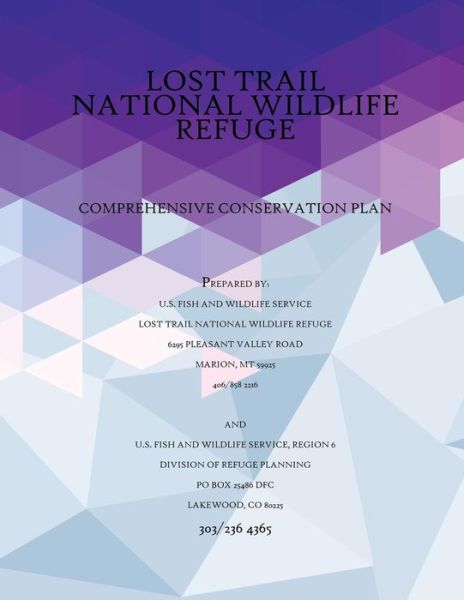 Comprehensive Conservation Plan Lost Trail National Wildlife Refuge, September 2005 - U S Fish & Wildlife Service - Kirjat - Createspace - 9781507749890 - lauantai 14. helmikuuta 2015