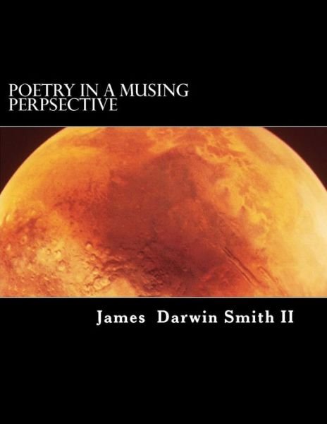 Cover for James Darwin Smith II · Poetry in a Musing Perpsective (Paperback Book) (2015)