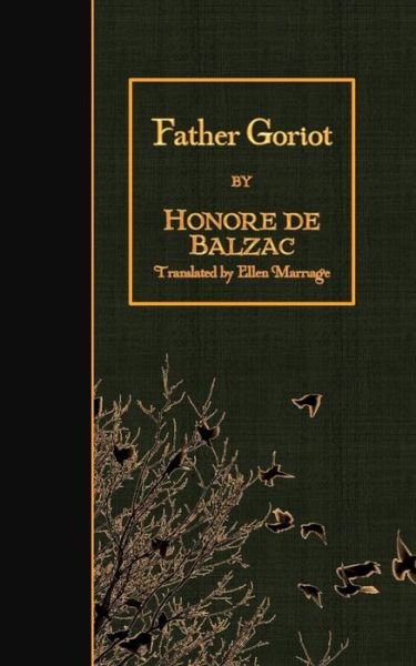 Father Goriot - Honore De Balzac - Livros - Createspace - 9781508601890 - 24 de fevereiro de 2015