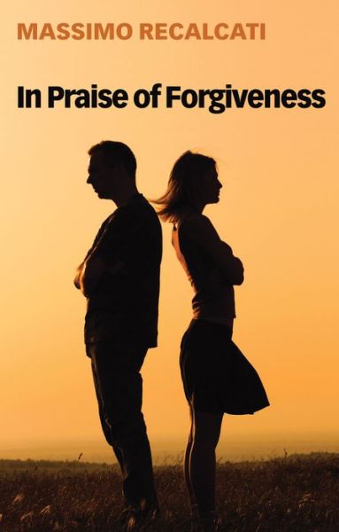 Cover for Massimo Recalcati · In Praise of Forgiveness (Hardcover Book) (2020)