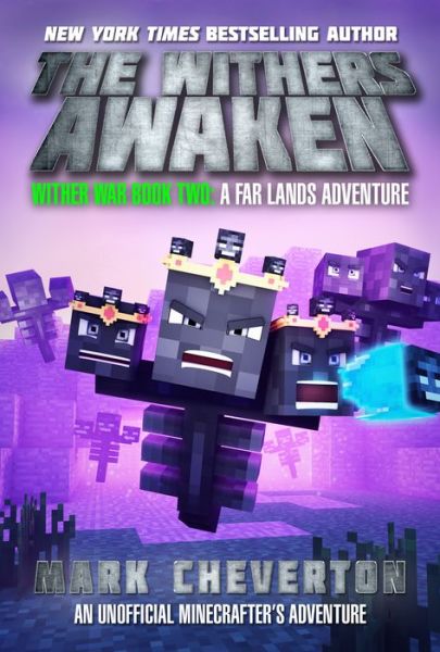 The Withers Awaken: Wither War Book Two: A Far Lands Adventure: An Unofficial Minecrafter's Adventure - Wither War - Mark Cheverton - Books - Skyhorse Publishing - 9781510734890 - July 17, 2018