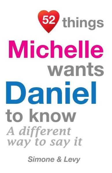 52 Things Michelle Wants Daniel To Know - Simone - Kirjat - Createspace Independent Publishing Platf - 9781511977890 - perjantai 31. lokakuuta 2014