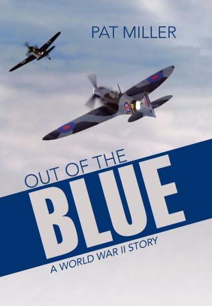 Out of the Blue - Pat Miller - Books - WestBow Press - 9781512730890 - March 9, 2016