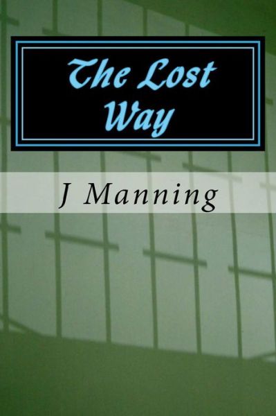 Cover for J Manning · The Lost Way (Paperback Book) (2015)