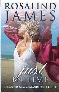 Cover for Rosalind James · Just in Time: Escape to New Zealand, Book 8 (Pocketbok) (2015)