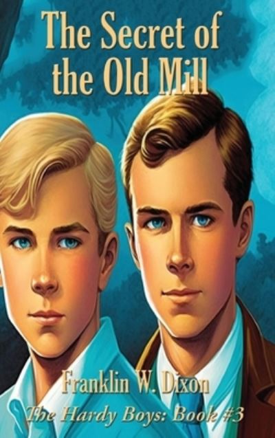 Cover for Franklin W Dixon · The Secret of the Old Mill - Hardy Boys Mysteries (Hardcover Book) (2023)