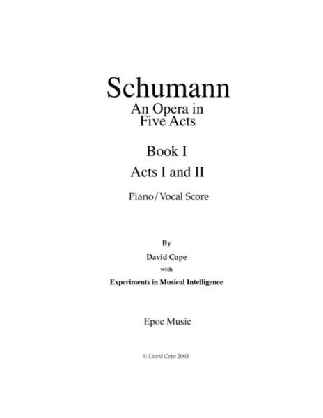 Cover for Experiments in Musical Intelligence · Schumann (An Opera in Five Acts) piano / vocal score - Book 1 (Pocketbok) (2015)