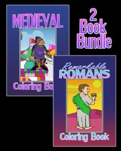 Medieval Coloring Book & Remarkable Romans Coloring Book - Kim Lewis - Livros - CreateSpace Independent Publishing Platf - 9781522726890 - 13 de dezembro de 2015