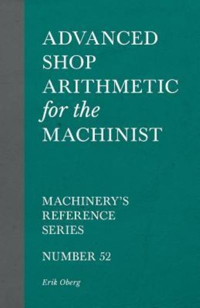 Cover for Erik Oberg · Advanced Shop Arithmetic for the Machinist - Machinery's Reference Series - Number 52 (Pocketbok) (2018)