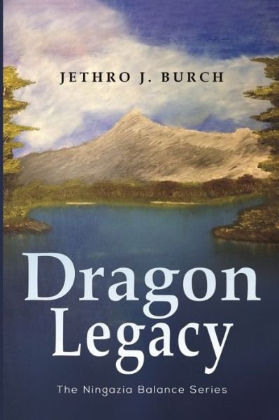 Cover for Jethro J. Burch · Dragon Legacy: The Ningazia Balance Series (Taschenbuch) (2020)