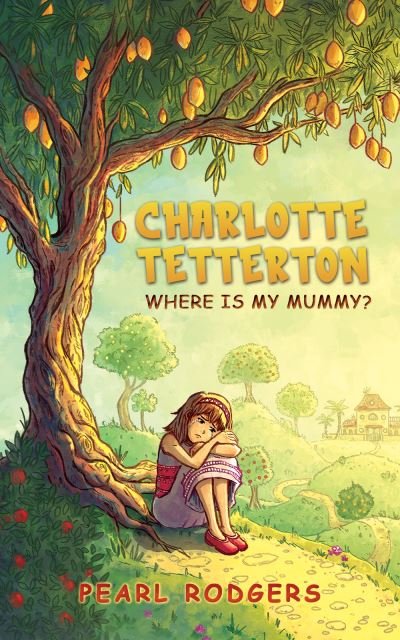 Cover for Pearl Rodgers · Charlotte Tetterton: Where is my mummy? (Pocketbok) (2024)