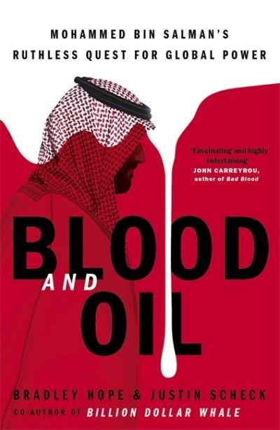 Cover for Bradley Hope · Blood and Oil: Mohammed bin Salman's Ruthless Quest for Global Power: 'The Explosive New Book' (Paperback Book) (2021)