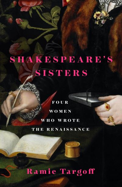 Cover for Ramie Targoff · Shakespeare's Sisters: Four Women Who Wrote the Renaissance (Hardcover Book) (2024)