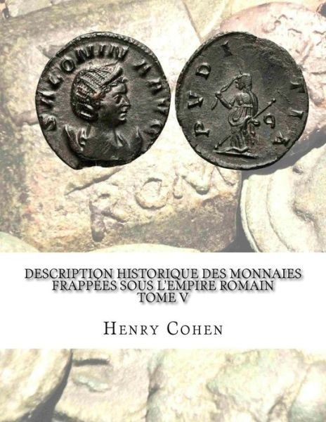 Cover for Henry Cohen · Description historique des monnaies frappees sous l'Empire romain Tome V (Pocketbok) (2016)