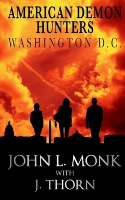 American Demon Hunters - Washington, D.C. - J Thorn - Books - Createspace Independent Publishing Platf - 9781536868890 - September 24, 2016