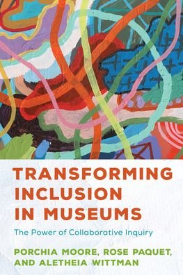 Cover for Porchia Moore · Transforming Inclusion in Museums: The Power of Collaborative Inquiry - American Alliance of Museums (Hardcover Book) (2022)