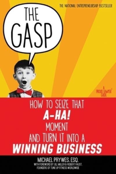 Cover for Prywes, Esq., Michael · The Gasp How to Seize That A-Ha! Moment and Turn It Into a Winning Business (Paperback Bog) (2016)