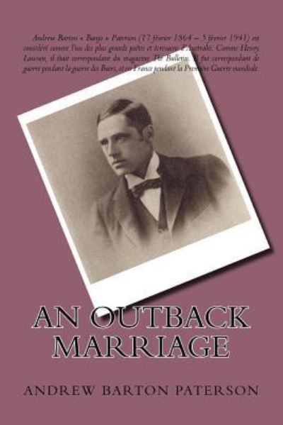 An Outback Marriage - Andrew Barton Paterson - Książki - Createspace Independent Publishing Platf - 9781539630890 - 19 października 2016