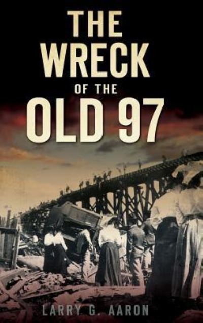 Cover for Larry G Aaron · The Wreck of the Old 97 (Hardcover Book) (2010)