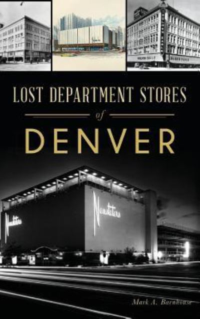 Cover for Mark A Barnhouse · Lost Department Stores of Denver (Hardcover Book) (2018)