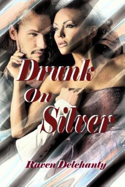 Cover for Raven Delehanty · Drunk on silver (Paperback Book) (2016)