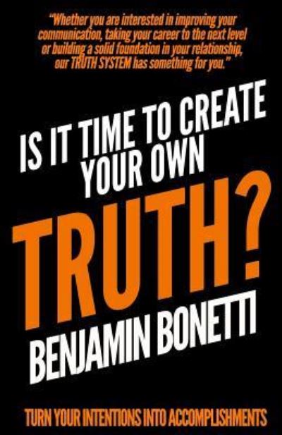 Cover for Benjamin Bonetti · Is It Time To Create Your Own TRUTH? (Paperback Book) (2016)