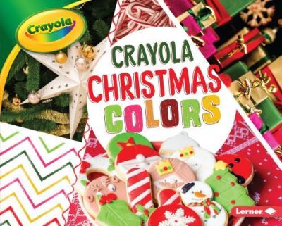 Crayola ® Christmas Colors - Mari Schuh - Książki - Lerner Publishing Group - 9781541510890 - 1 sierpnia 2018