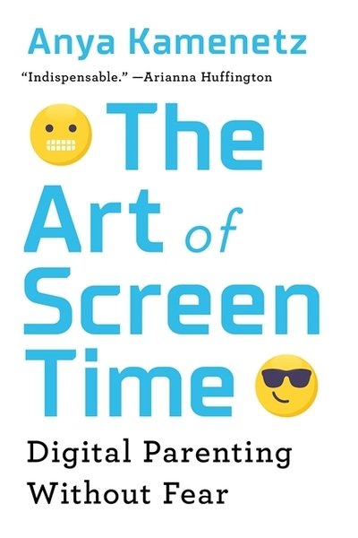 Cover for Anya Kamenetz · The Art of Screen Time: How Your Family Can Balance Digital Media and Real Life (Paperback Bog) (2020)