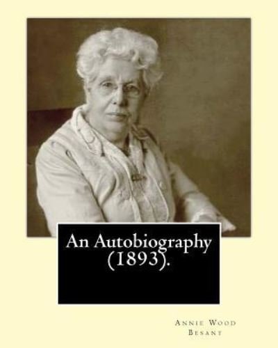 Cover for Annie Wood Besant · An Autobiography (1893).By (Paperback Book) (2017)