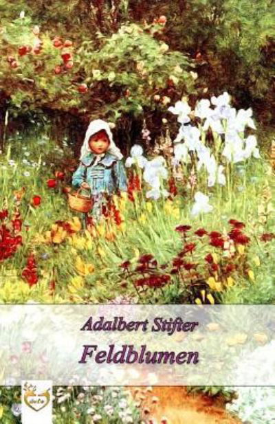 Cover for Adalbert Stifter · Feldblumen (Pocketbok) (2017)