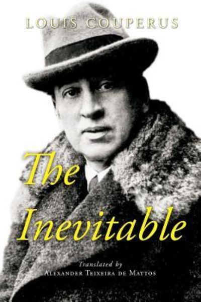 The Inevitable - Louis Couperus - Books - Createspace Independent Publishing Platf - 9781545442890 - April 18, 2017