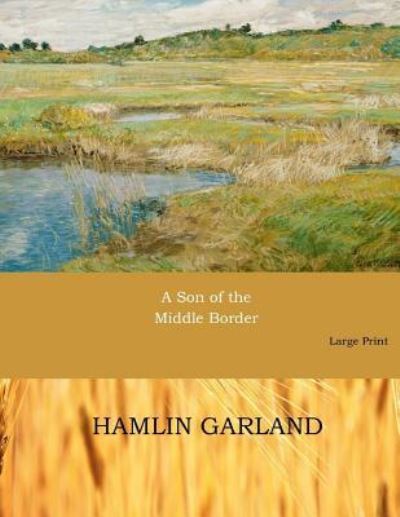 Cover for Hamlin Garland · A Son of the Middle Border (Paperback Book) (2017)