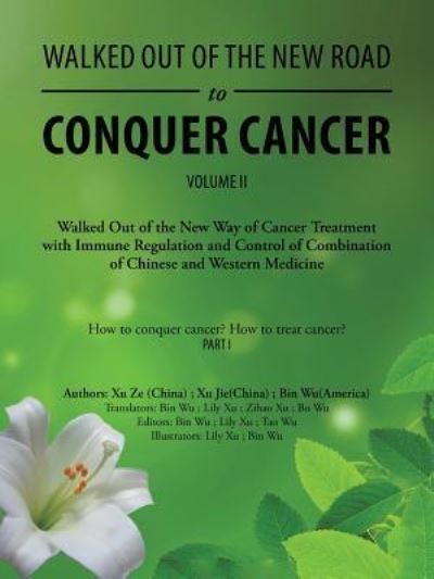 Cover for Wu, Bin (University of Missouri Columbia USA) · Walked out of the New Road to Conquer Cancer: Walked out of the New Way of Cancer Treatment with Immune Regulation and Control of Combination of Chinese and Western Medicine (Paperback Book) (2019)
