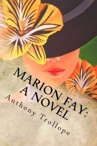 Cover for Anthony Trollope · Marion Fay : A Novel Complete (Paperback Bog) (2017)